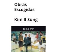 Obras Escogidas de Kim Il Sung: Tomo XXIX,29