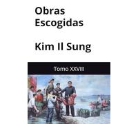 Obras Escogidas de Kim Il Sung: Tomo XXVIII