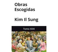 Obras Escogidas de Kim Il Sung: Tomo XXXI