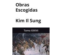 Obras Escogidas de Kim Il Sung: Tomo XXXVII