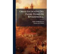 Obras Escogidas Del Padre Pedro De Rivadeneira...