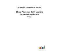 Obras Póstumas De D. Leandro Fernandez De Moratin