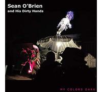 O'Brien, Sean & His Dirty Hands - My Colors Dark