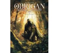 Olivier Péru – Obrigan : Le Serment des Druides – Tome 1 – La sève, le sang, les larmes – Cartonné