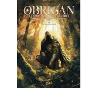 Olivier Péru – Obrigan : Le Serment des Druides – Tome 1 – La sève, le sang, les larmes – Cartonné