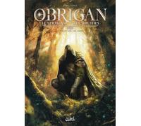 Obrigan - Le Serment des Druides T01 La sève, le sang, les larmes - Olivier Péru - Soleil - cartonné - Bande dessinée