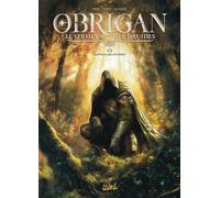 Obrigan - Le Serment Des Druides - Tome 1 - La Sève, Le Sang, Les Larmes