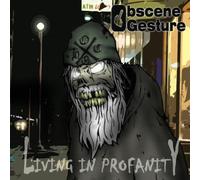 OBSCENE GESTURE - Living in Profanity