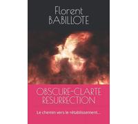 OBSCURE-CLARTE RESURRECTION: Le chemin vers le rétablissement...