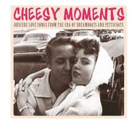 Cheesy Moments: Obscure Love Songs From the Era of Dreamboats and Petticoats