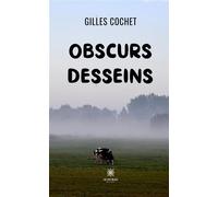 Obscurs desseins - Gilles Cochet - Le Lys Bleu - broché - Roman