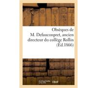 Obsèques de M. Defauconpret, ancien directeur du collège Rollin - Collectif - Hachette Bnf - broché - Livre