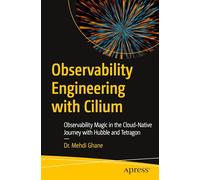 Observability Engineering with Cilium: Observability Magic in the Cloud-Native Journey with Hubble and Tetragon