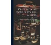 Observaciones Sobre El Cólera-Morbo...