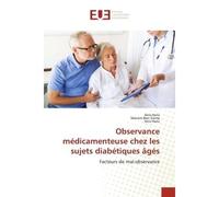 Observance médicamenteuse chez les sujets diabétiques âgés Facteurs de mal-observance - Anis Hariz - Universitaires Europeennes - broché - Livre