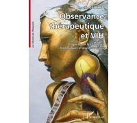 Observance Thérapeutique Et Vih - Enquête Sur Les Facteurs Biologiques Et Psychosociaux