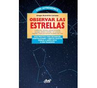 Observar las estrellas: Guía práctica para reconocer constelaciones y objetos celestes visibles a simple vista o con telescopio
