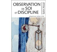 Observation de soi et Discipline Tome 6 - Science de l'éveil spirituel - Selim Aïssel - Ecce - broché - Essai