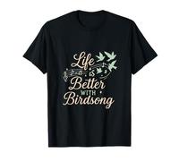 Observation des Oiseaux Humour La Vie est Meilleure avec Le Chant des Oiseaux T-Shirt