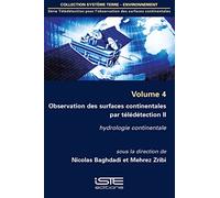 Télédétection Pour L'observation Des Surfaces Continentales - Volume 4, Observation Des Surfaces Continentales Par Télédétection - Tome 2, Hydrologie Continentale