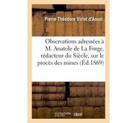 Observations adressées à M. Anatole de La Forge, rédacteur du Siècle, sur le procès des mines De Saint-Berain et de Saint-Léger - Pierre Théodore Virlet d'Aoust - Hachette Bnf - broché - Livre