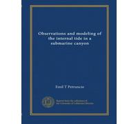 Observations and Modeling of the Internal Tide in a Submarine Canyon