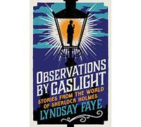 Observations by Gaslight: Stories from the World of Sherlock Holmes