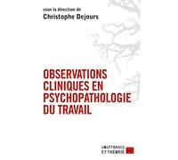 Observations cliniques en psychopathologie du travail - Christophe Dejours - Puf - broché - Essai
