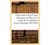 Observations de la Caisse d'épargne de Paris sur le projet de loi relatif aux caisses d'épargne - Collectif - Hachette Bnf - broché - Livre