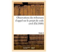 Observations Des Tribunaux D'appel Sur Le Projet De Code Civil. Partie 3