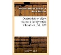 Observations et pièces relatives à la convention d'El-Arisch Alexandre-Maurice Blanc de La Nautte Hauterive (Auteur)