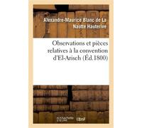 Observations et pièces relatives à la convention d'El-Arisch - Alexandre-Maurice Blanc de La Nautte Hauterive - Hachette Bnf - broché - Livre