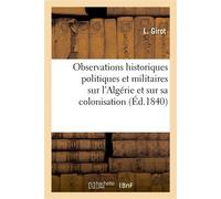 Observations historiques politiques et militaires sur l'Algérie et sur sa colonisation – Hachette Livre