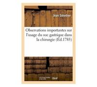 Observations Importantes Sur L'usage Du Suc Gastrique Dans La Chirurgie