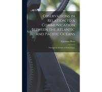 Observations In Relation To A Communication Between The Atlantic And Pacific Oceans