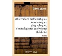 Observations mathématiques, astronomiques, géographiques, chronologiques et physiques. Tome 2 , tirées des anciens livres chinois, ou faites nouvellement aux Indes et à la Chine - Étienne Souciet - Ha
