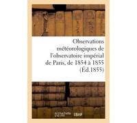 Observations météorologiques de l'observatoire impérial de Paris, pendant les années 1854 et 1855 - Mallet-Bachelier - Hachette Bnf - broché - Livre