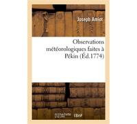 Observations météorologiques faites à Pékin - Joseph Amiot - Hachette Bnf - broché - Livre