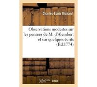 Observations modestes sur les pensées de M. d'Alembert et sur quelques écrits Relatifs à l'ouvrage qui a pour titre : La nature en contraste avec la religion et la raison, etc. - Charles-Louis Richard