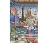 Observations of Gilles le Bouvier, The: A Medieval Herald’s View of Europe and its Neighbouring Lands