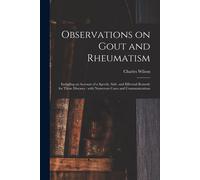 Observations On Gout And Rheumatism: Including An Account Of A Speedy, Safe, And Effectual Remedy For Those Diseases: With Numerous Cases And Communic
