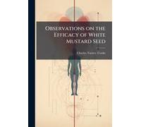 Observations On The Efficacy Of White Mustard Seed
