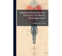 Observations on the Efficacy of White Mustard Seed