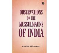 Observations on the Mussulmauns of India