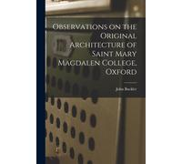 Observations On The Original Architecture Of Saint Mary Magdalen College, Oxford
