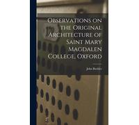 Observations On The Original Architecture Of Saint Mary Magdalen College, Oxford