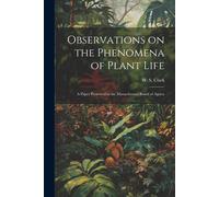 Observations On The Phenomena Of Plant Life: A Paper Presented To The Massachusetts Board Of Agricu