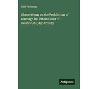 Observations on the Prohibition of Marriage in Certain Cases of Relationship by Affinity