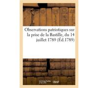 Collectif – Observations patriotiques sur la prise de la Bastille, du 14 juillet 1789 – Éd.1789
