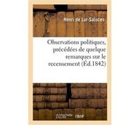Observations politiques, précédées de quelque remarques sur le recensement Henry de Lur-Saluces (Auteur)